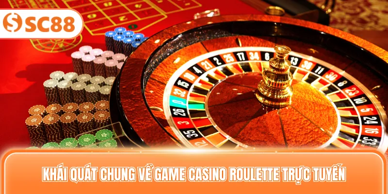 Khái quát chung về game casino Roulette trực tuyến