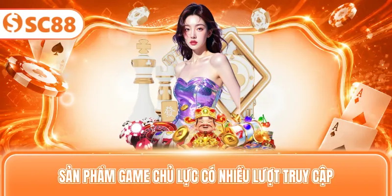 Sản phẩm game chủ lực có nhiều lượt truy cập